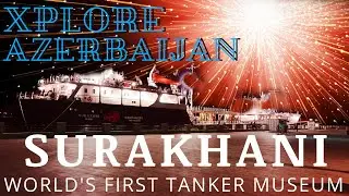 Surakhani - Ship World's First Tanker Museum | Xplore Azerbaijan S1E57 4K