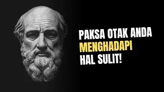 PAKSA OTAK ANDA MENGHADAPI HAL SULIT | Pelajaran Stoikisme yang Jarang Dibahas