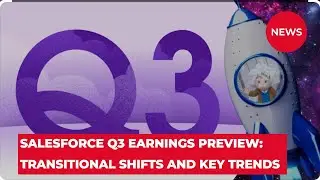 Salesforce Q3 Earnings Preview Transitional Shifts and Key Trends