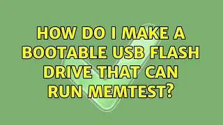 How do I make a bootable USB flash drive that can run memtest?