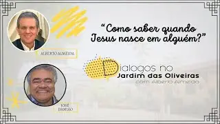 COMO SABER QUANDO JESUS NASCE EM ALGUÉM?  |  Alberto Almeida