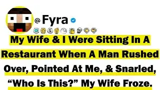 My Wife & I Were Sitting in a Restaurant When a Man Rushed Over, Pointed at Me, & Snarled, &ldquo;Who Is..