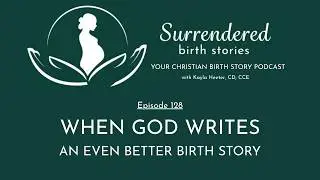 When God Writes An Even Better Story - Christian Birth Story