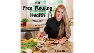 Introduction to the Free Flowing Health Podcast