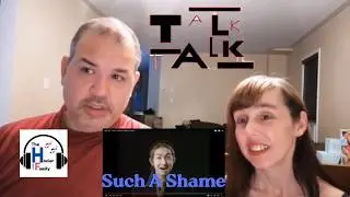 Talk Talk - Such A Shame Reaction