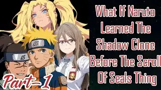 What if Naruto learned the Shadow Clone before the scroll of seals thing/Part 1
