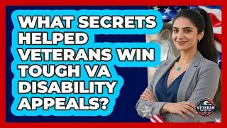 What Secrets Helped Veterans Win Tough VA Disability Appeals? - Veteran Community Guide