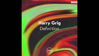 Harry Grig - Definition (Original Mix)