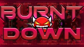 Burnt Down 100% (Hard Platformer Demon) [GD 2.2]