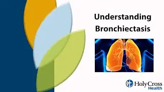 Understanding Bronchiectasis