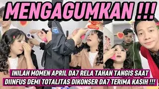 INILAH MOMEN APRIL DA7 RELA TAHAN TANGIS SAAT DIINFUS DEMI TOTALITAS DIKONSER DA7 TERIMA KASIH !!!