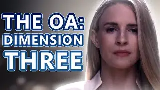 The OA Season 3 Theory: The Third Dimension Explained!  How The OA Would Have Ended!