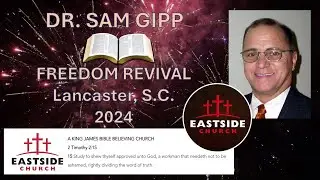 Did You Read The Bible? Dr.  Sam Gipp Preaching at Freedom Revival 2024 in South Carolina