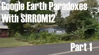 Google Earth Paradoxes with SIRROM12! [Part 1]