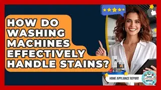 How Do Washing Machines Effectively Handle Stains? - Home Appliance Report