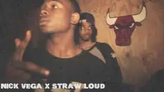 NICK VEGA FT. STRAW LOUD 