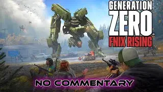 #3 Generation Zero FNIX Rising 4k &ndash; No Commentary