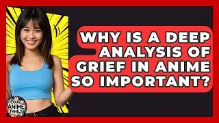 Why Is A Deep Analysis Of Grief In Anime So Important? - Your Anime Family
