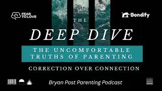 Deep Dive Podcast - Connection Over Correction: Exploring the work of Bryan Post Ep. 1#parenting