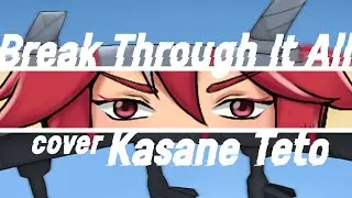Break Through It All | Kasane Teto【OpenUtau cover】