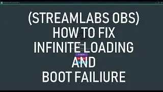 How to fix Streamlabs OBS loading/wont startup issues