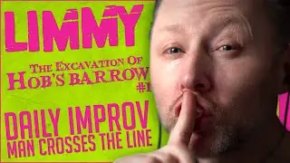 LIMMY Twitch Archive | The Excavation of Hob's Barrow (1) & Improv [2022-10-03]