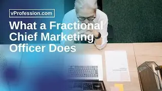 What a Fractional Chief Marketing Officer Does: Virtual CMO Responsibilities and Qualifications