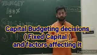 Factors affecting Fixed capital class 12 | Capital budgeting decision