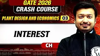 Plant Design and Economics 03 : Interest | Chemical Engineering | GATE 2026 Crash Course