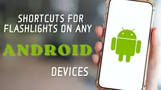 Shortcuts for flashlights on any android devices