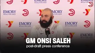 Atlanta Hawks GM Onsi Saleh Post-Draft Press Conference | NBA Draft 2025