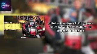El Rubio Acordeon   El Chismoso   Tipico Intro Steady 185Bpm   Dj Trepasito Exntended