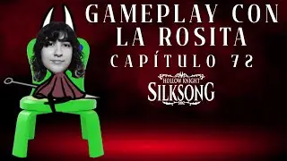YO SOY LA SILKSONG | CAP&Iacute;TULO 72 | GAMEPLAY CON LA ROSITA | @rosaaleticiaa_