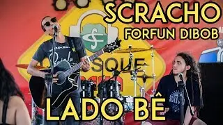 Lado B&ecirc; - Scracho, Forfun e Dibob - LAMEGO, Lucas Boldrini Cover (Ao Vivo no Parque Madureira - RJ)
