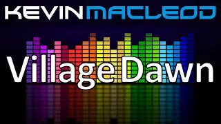Kevin MacLeod: Village Dawn