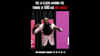 The 24 elders around the throne of God are not angels - Miz Mzwakhe Tancredi