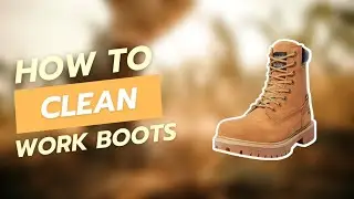 How to Clean Work Boots the Right Way | Workeep