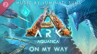 ARK: Aquatica - Luminati Suns Song (On My Way)