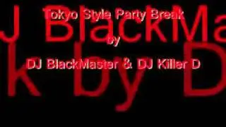 Tokyo Style Party Break - DJ BlackMaster & DJ Killer