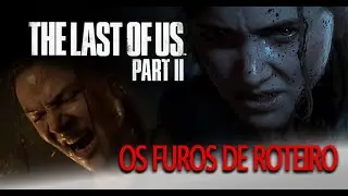 THE LAST OF US PARTE 2 - ANALISANDO OS FUROS NO ROTEIRO