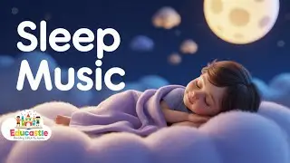 Kids Sleep Music🌙 Deep Sleep Lullaby for Children  Calm Humming & Night Sounds | Educastle