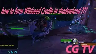 how to farm Wildseed Cradle in shadowland | World of Warcraft
