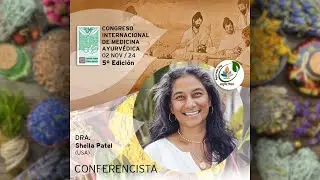 &ldquo;Conciencia y Espiritualidad&rdquo; Dra Sheila Patel | D&iacute;a de Ayurveda 2024 - AUMA