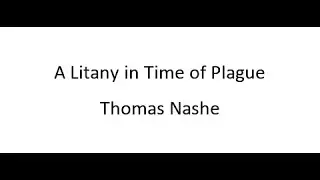 A Litany in Time of Plague - Thomas Nashe