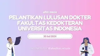 Pelantikan Lulusan Dokter FK UI - After Movie by Abadikan Wisuda