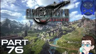 Final Fantasy VII Rebirth Playthrough Part 76