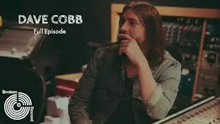 Dave Cobb’s Career Producing Jason Isbell and Brandi Carlile | Broken Record Podcast Interview