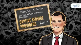 Captive Service Providers | Part 3