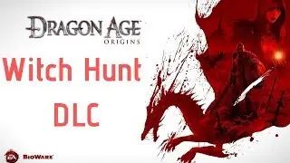 Dragon Age: Origins DLC - Witch Hunt [No Commentary]