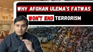 Why Afghan Ulema&rsquo;s Fatwas Won&rsquo;t End T e r r o r i s m